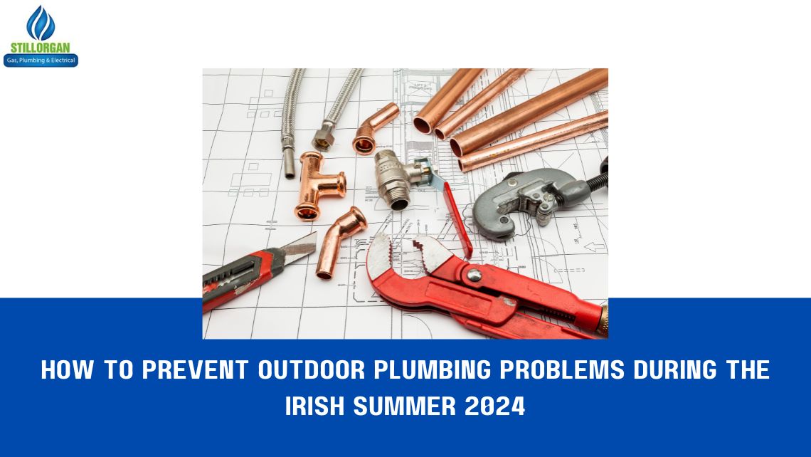 How to Prevent Outdoor Plumbing Problems During the Irish Summer 2024